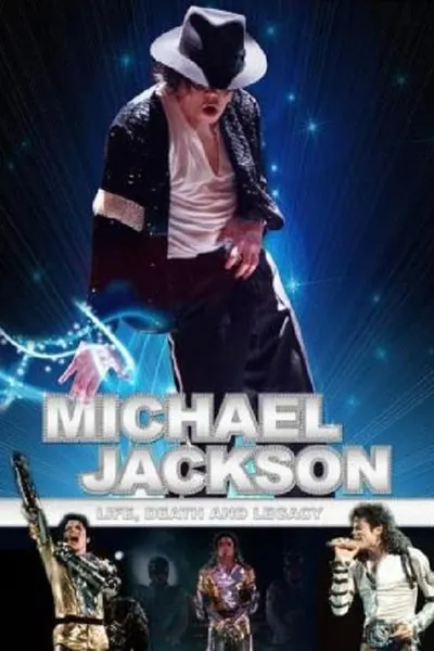 Michael Jackson: Life, Death and Legacy
