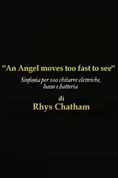 Rhys Chatham: An Angel Moves Too Fast To See