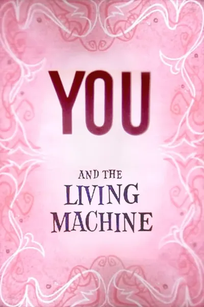 You and the Living Machine