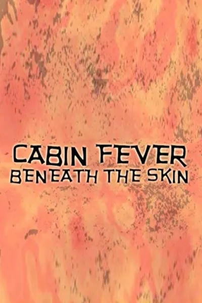 Cabin Fever: Beneath the Skin
