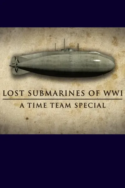 Lost Submarines of WWI: A Time Team Special