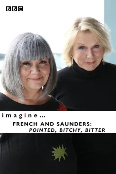 imagine... French & Saunders: Pointed, Bitchy, Bitter
