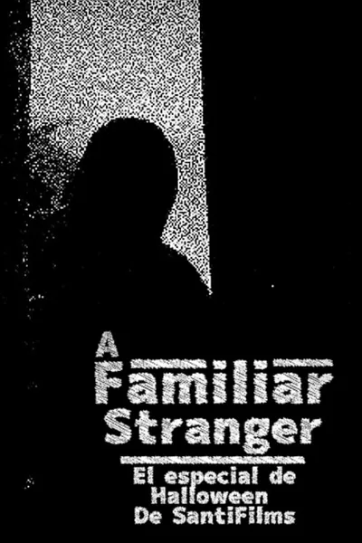 A FAMILIAR STRANGER el especial de Halloween de SantiFilms