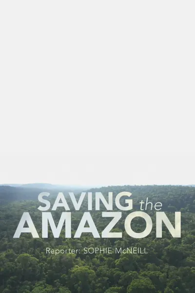 Four Corners: Saving the Amazon