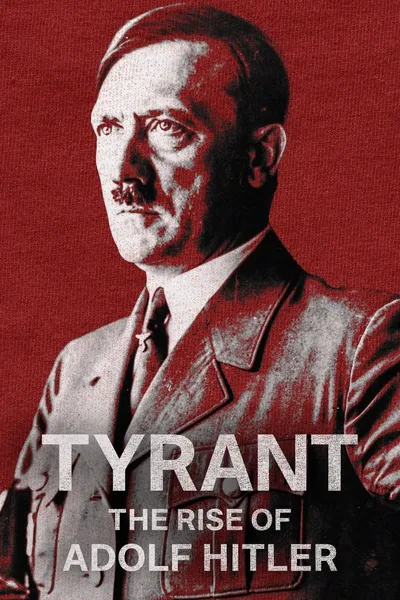 Tyrant: The Rise of Adolf Hitler