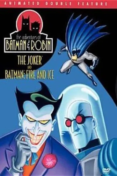 The Adventures of Batman & Robin- The Joker and Batman: Fire And Ice