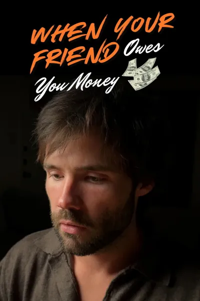 When Your Friend Owes You Money