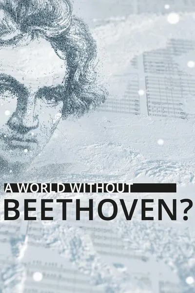 A World Without Beethoven?