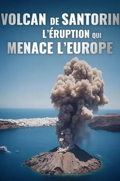 Volcan de Santorin, l'éruption qui menace l'Europe