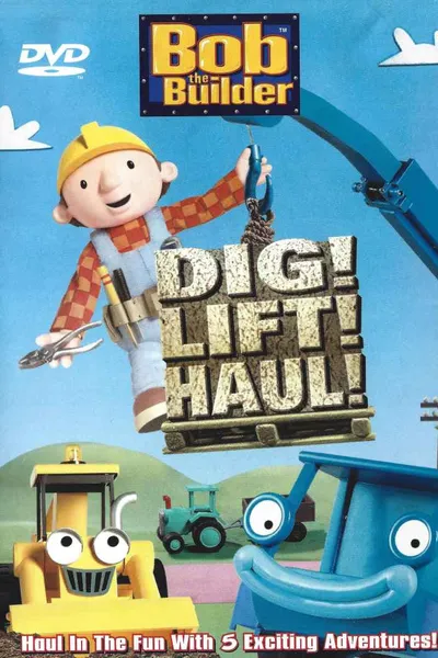 Bob the Builder: Dig! Lift! Haul!