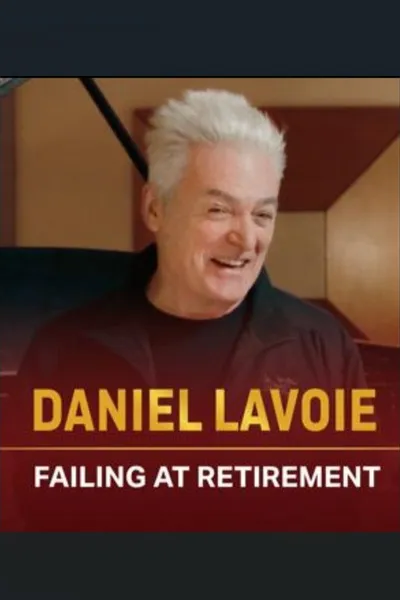 Daniel Lavoie: Failing at Retirement