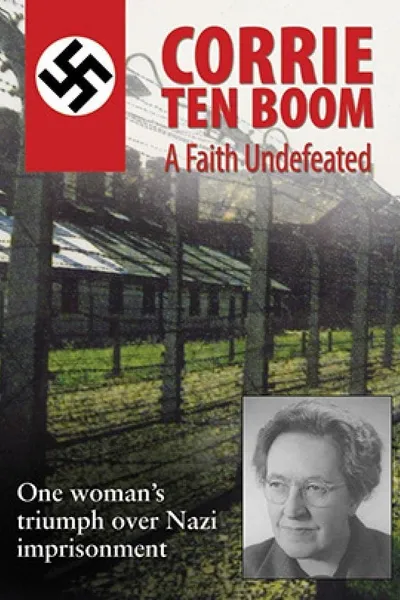 Corrie ten Boom: A Faith Undefeated