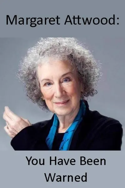 Margaret Atwood: You Have Been Warned