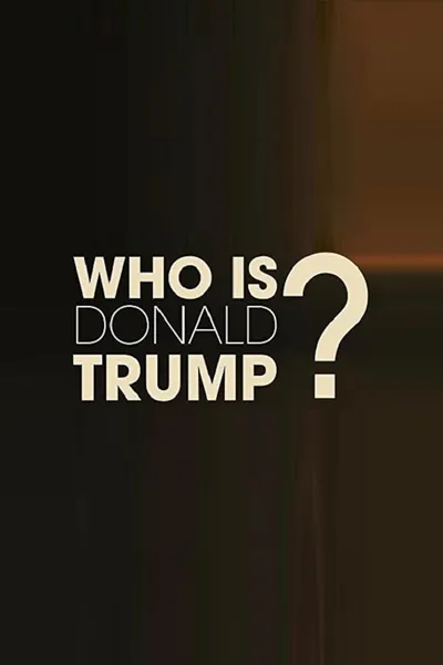 Who Is Donald Trump?