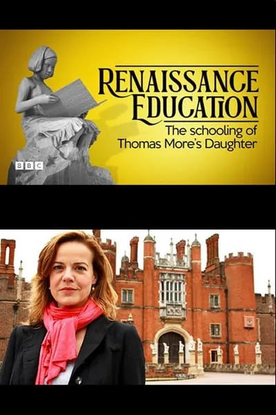 A Renaissance Education: The Schooling of Thomas More’s Daughter