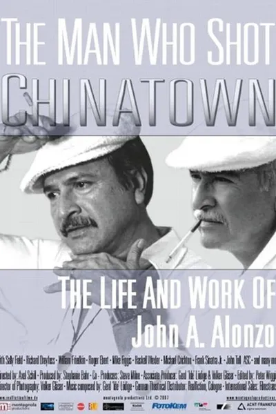 The Man Who Shot Chinatown: The Life and Work of John A. Alonzo