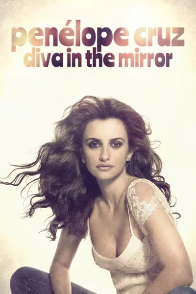 Penélope Cruz: Diva in the Mirror
