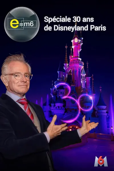 E=M6 : Spéciale 30 ans de Disneyland Paris