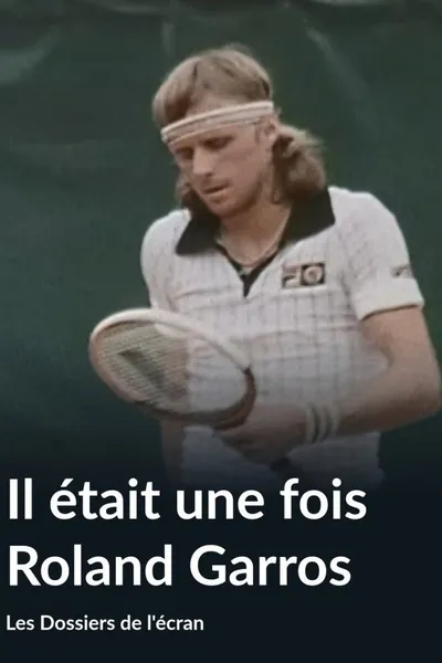 Il était une fois Roland-Garros