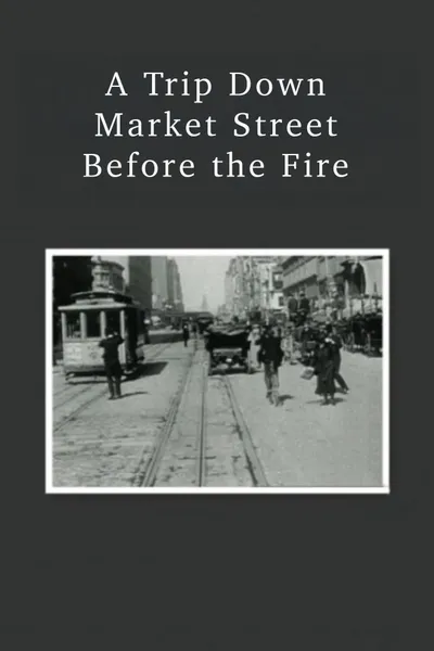 A Trip Down Market Street Before the Fire