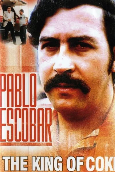 Pablo Escobar: King of Coke