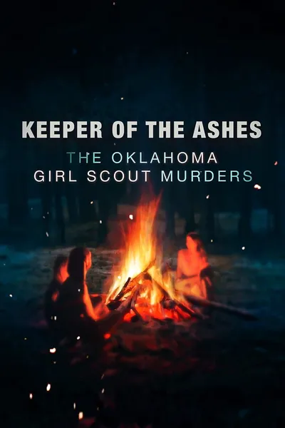 Keeper of the Ashes: The Oklahoma Girl Scout Murders