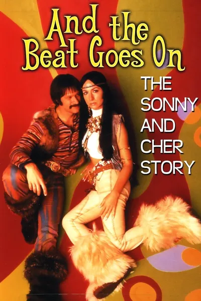 And the Beat Goes On: The Sonny and Cher Story