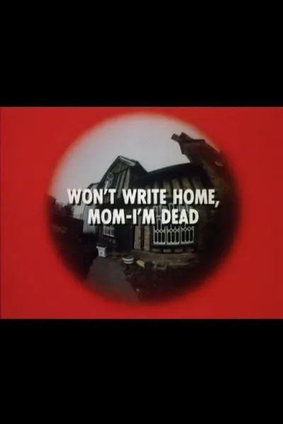 Won't Write Home, Mom–I'm Dead