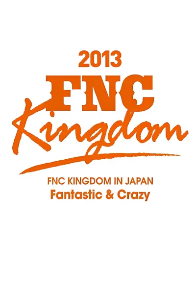 2013 FNC KINGDOM - Fantastic & Crazy -
