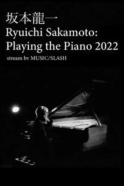 Ryuichi Sakamoto: Playing the Piano 2022