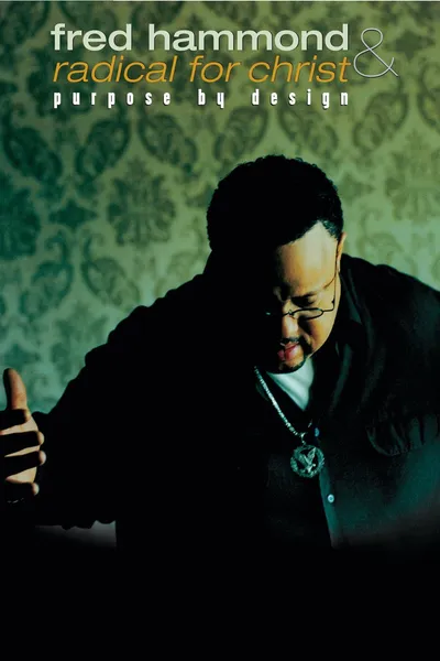 Fred Hammond and Radical for Christ: Purpose By Design