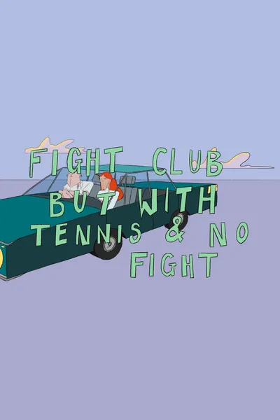 Fight Club But With Tennis And No Fight