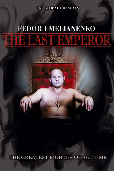 Fedor Emelianenko : The Last Emperor