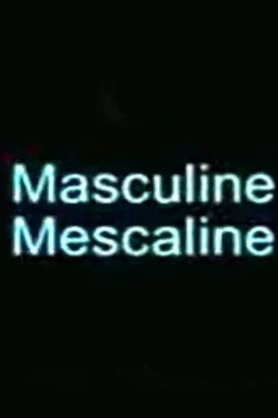 Masculine Mescaline