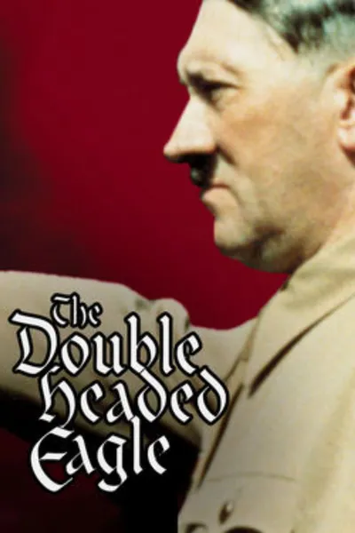 Double Headed Eagle: Hitler's Rise to Power 1918-1933