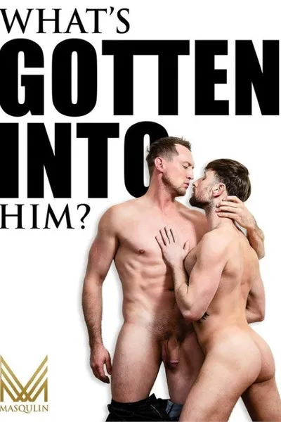 What's Gotten Into Him?