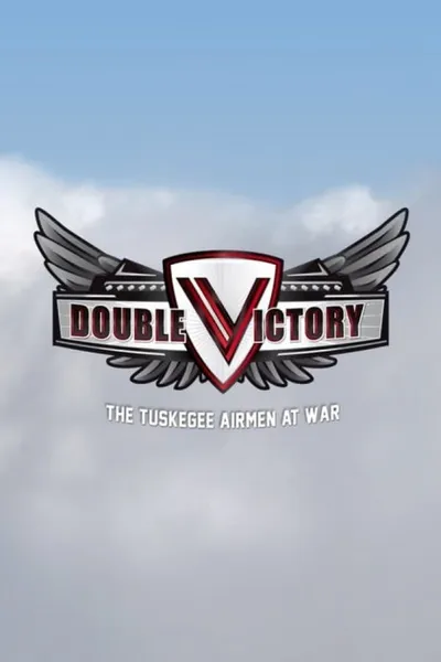 Double Victory: The Tuskegee Airmen at War