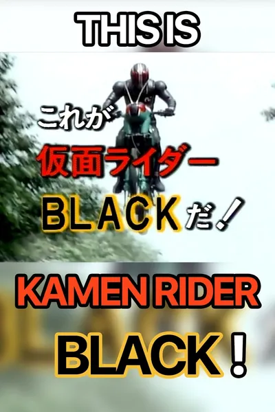 This is Kamen Rider Black!