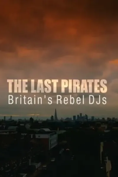 The Last Pirates: Britain's Rebel DJs
