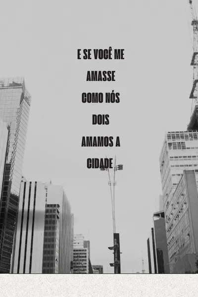 E se você me amasse como nós dois amamos a cidade