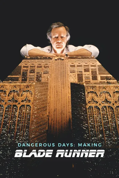 Dangerous Days: Making 'Blade Runner'