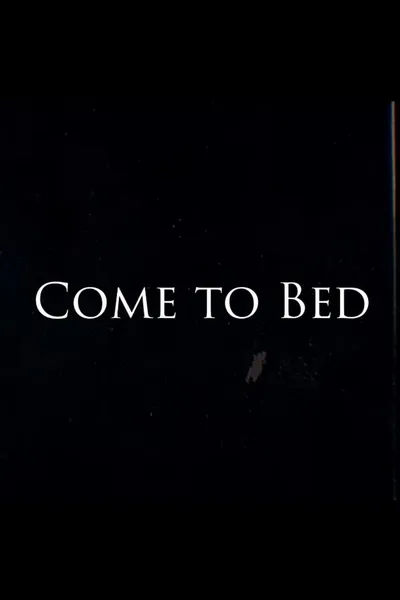 Come to Bed