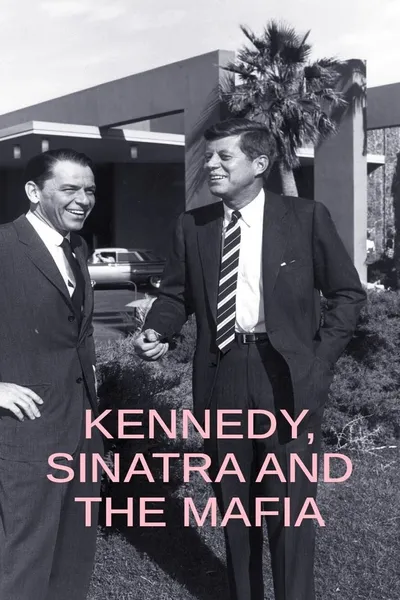 Kennedy, Sinatra and the Mafia