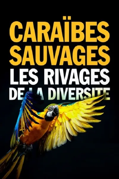 Caraïbes sauvages, les rivages de la diversité