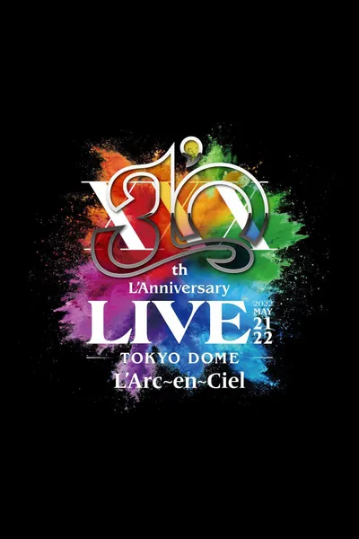 L'Arc~en~Ciel – 30th L'Anniversary LIVE