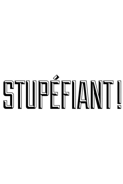 Stupéfiant !