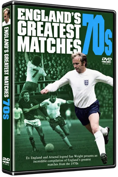 England Football's Greatest Matches - The 1970's