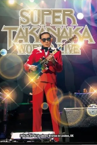 SUPER TAKANAKA WORLD LIVE IN LONDON 2026