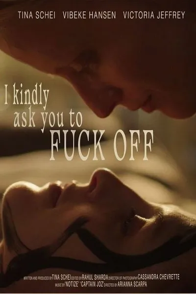 I Kindly Ask You to F**k Off