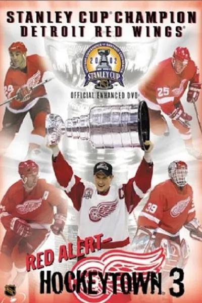 Red Alert: Hockeytown 3: 2002 Stanley Cup Champion Detroit Red Wings